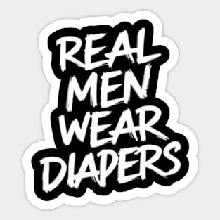 Real Men Wear Diapers Sticker